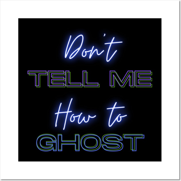 Don't Tell Me How To Ghost - Julie and the Phantoms Wall Art by PodByAsh